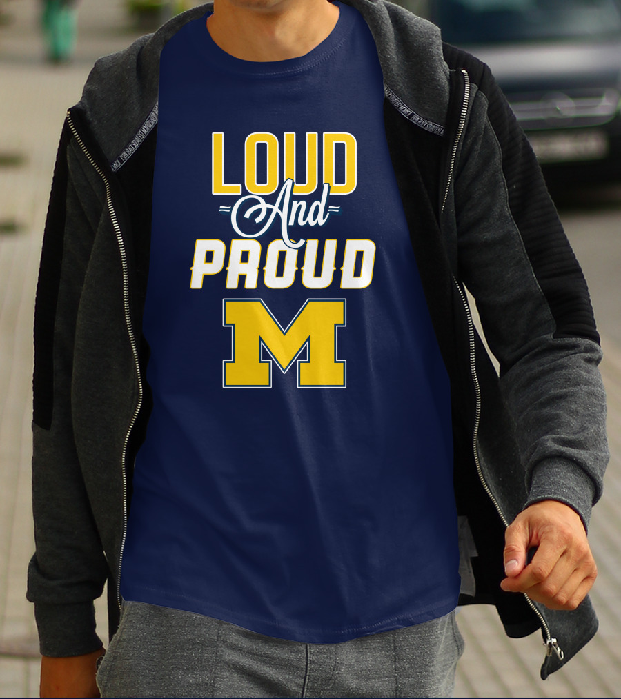 Loud And Proud Michigan Wolverines M T-Shirt