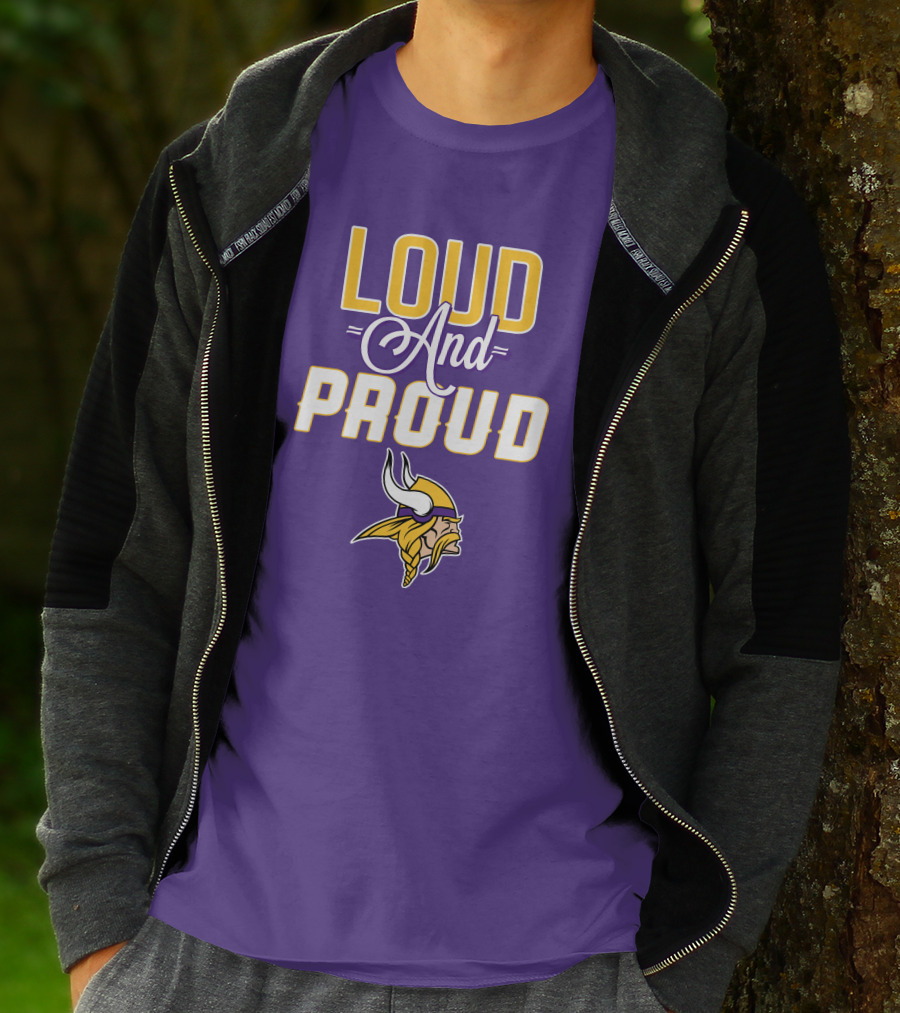 Loud And Proud Minnesota Vikings T-Shirt