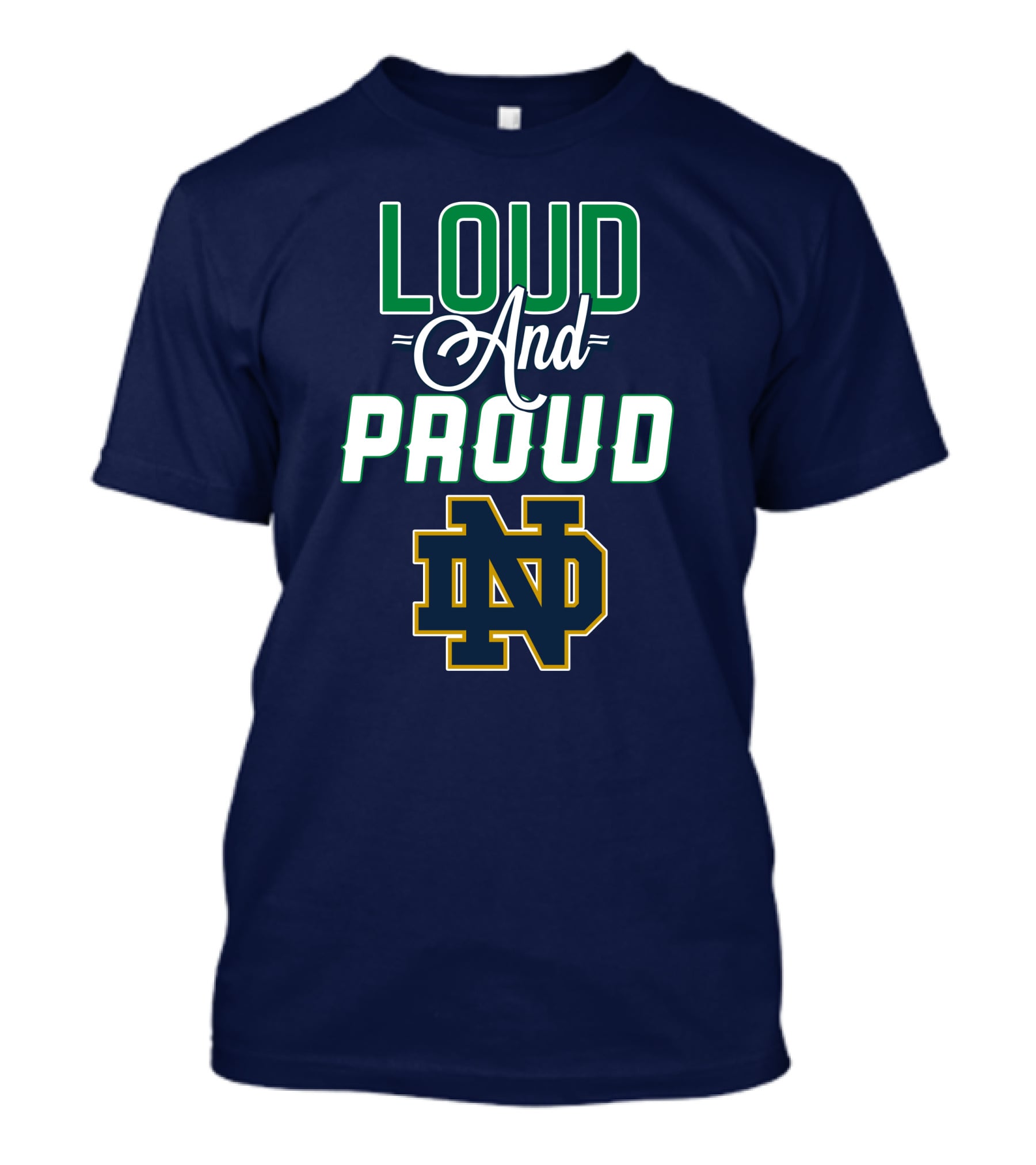 Loud And Proud ND Notre Dame Fighting Irish T-Shirt