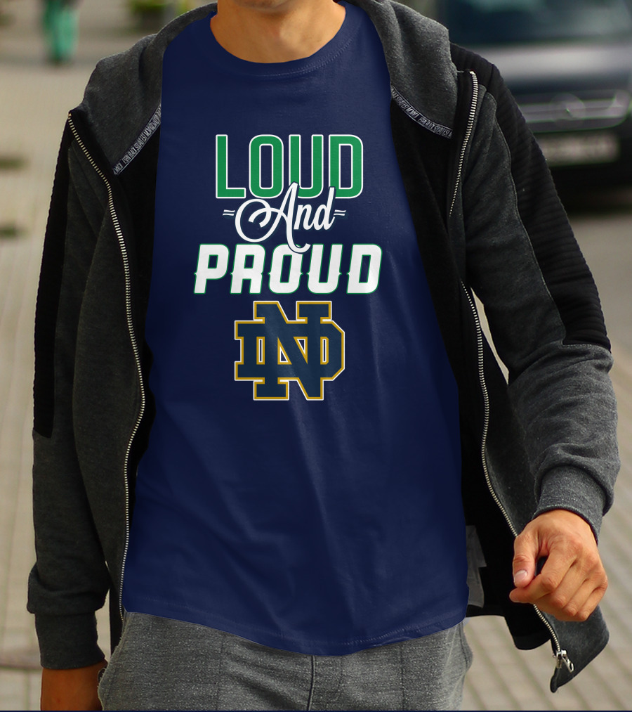 Loud And Proud ND Notre Dame Fighting Irish T-Shirt