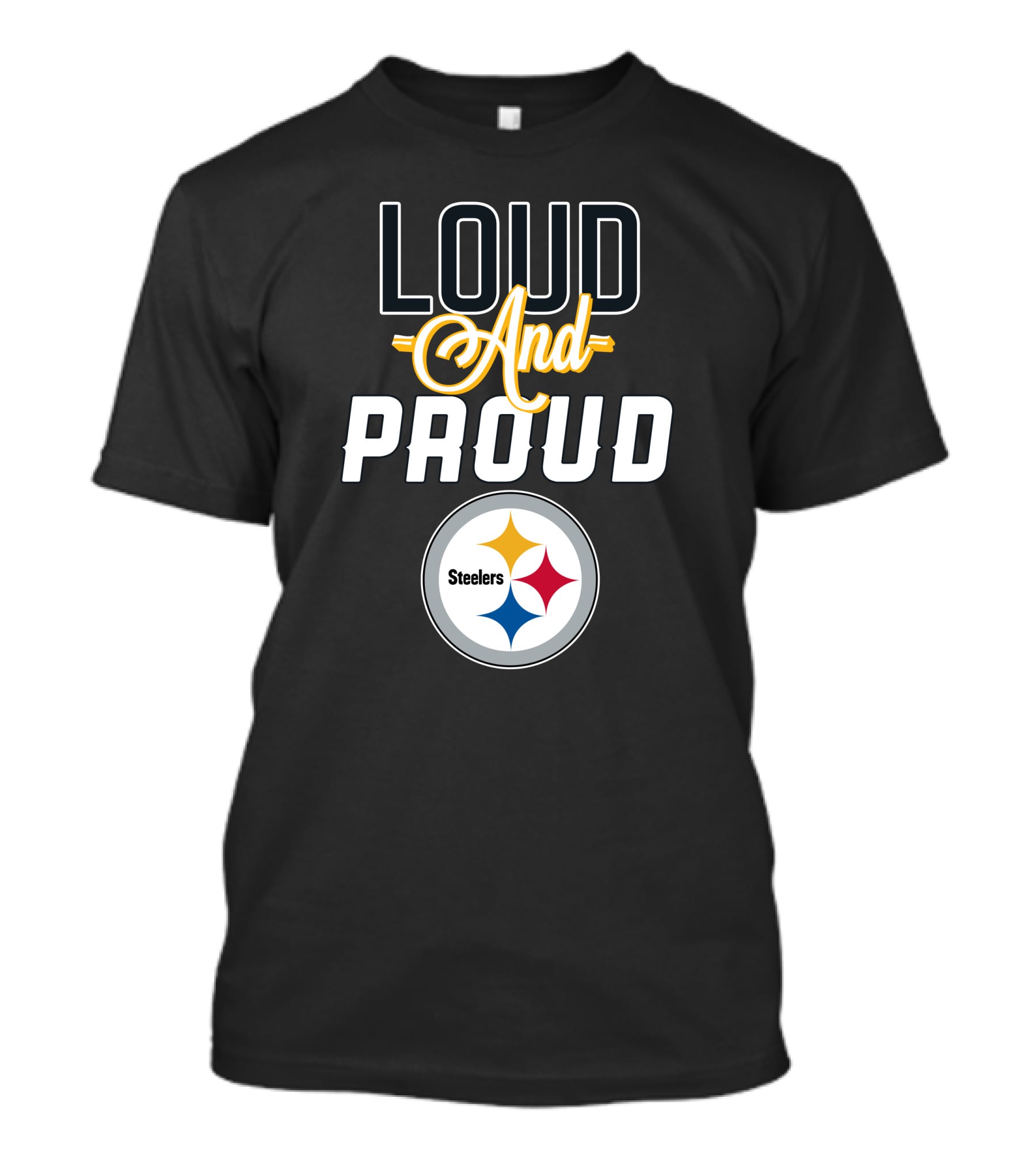 Loud And Proud Pittsburgh Steelers T-Shirt