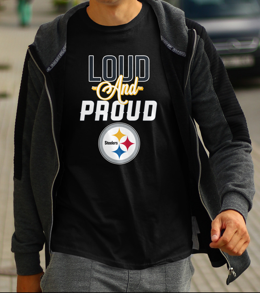 Loud And Proud Pittsburgh Steelers T-Shirt