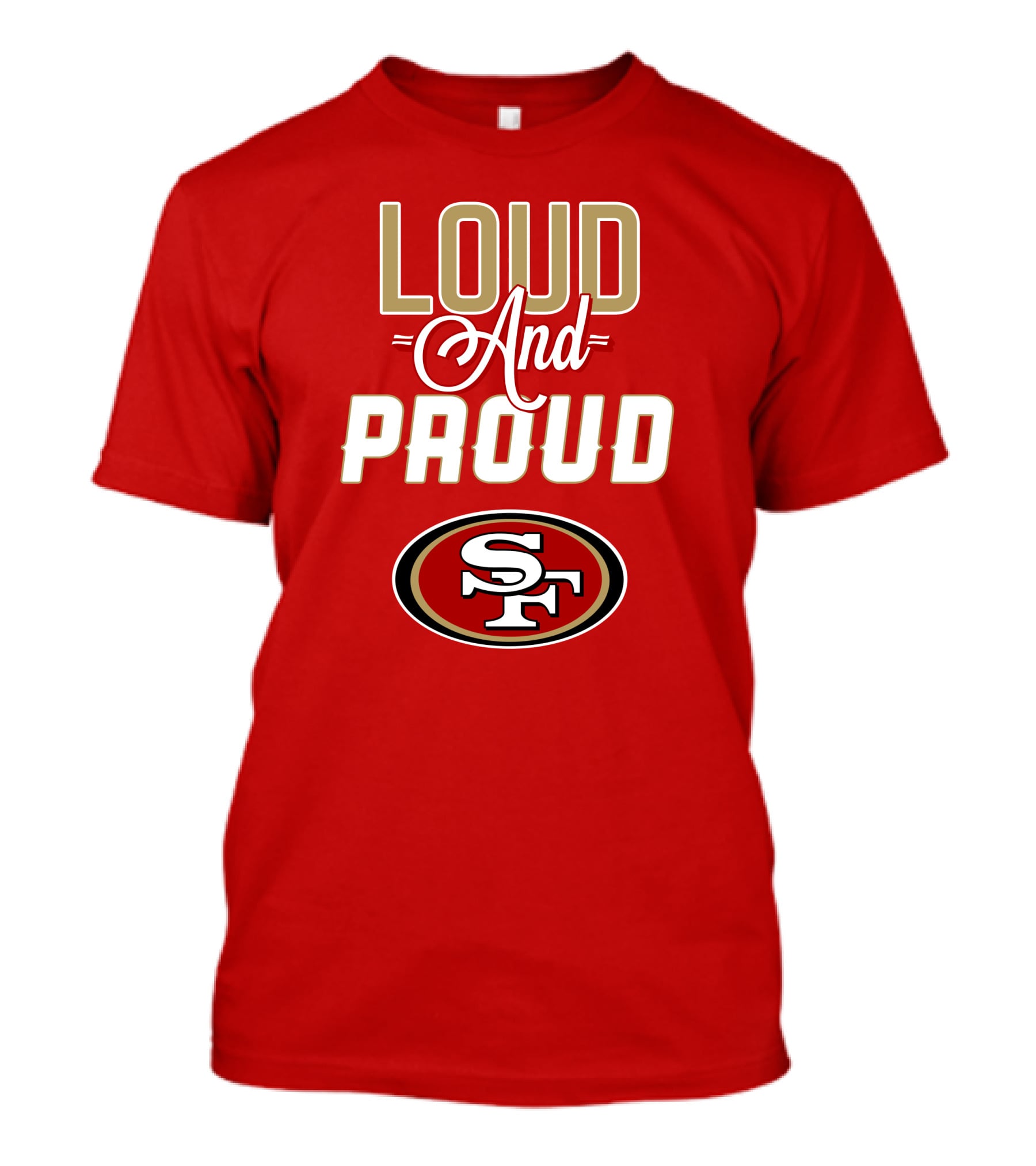San Francisco 49ers Loud And Proud Sf T-Shirt