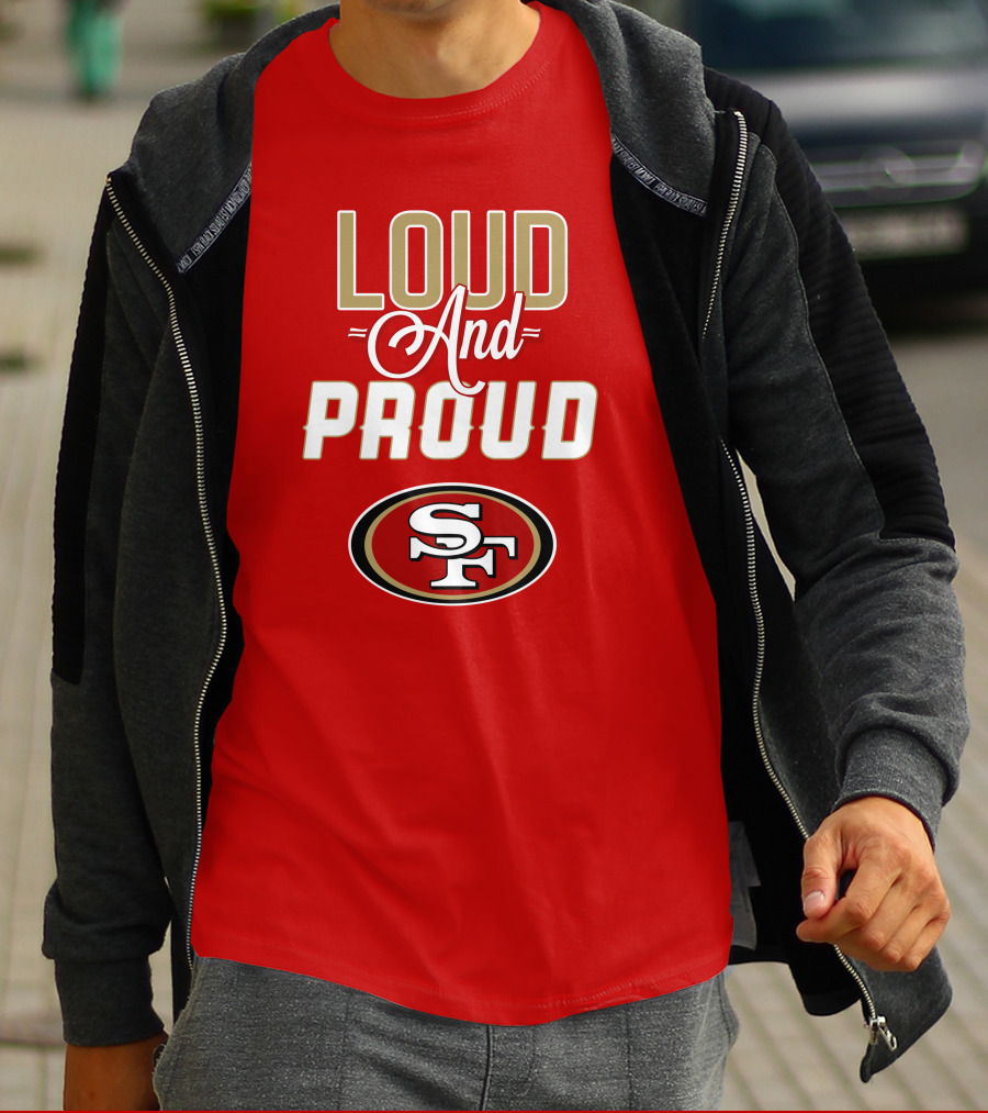 San Francisco 49ers Loud And Proud Sf T-Shirt