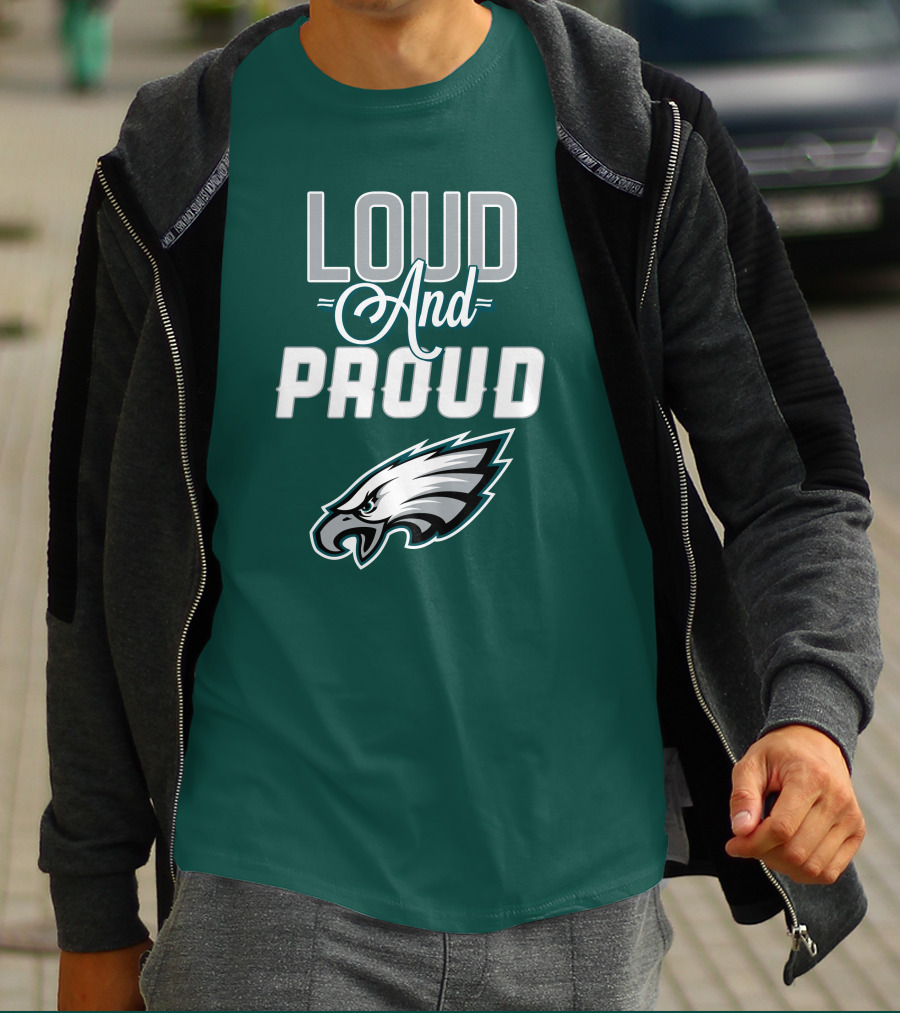 Philadelphia Eagles Loud And Proud T-Shirt