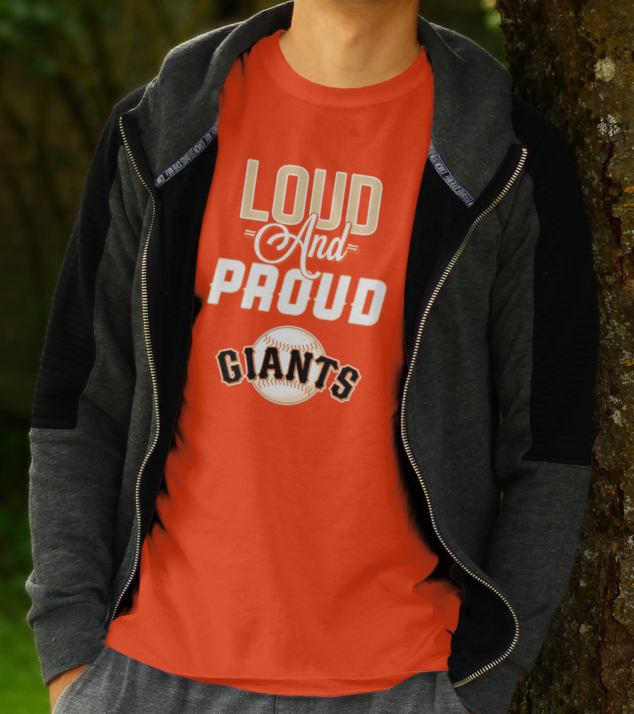 Loud And Proud Giants Baseball San Francisco T-Shirt