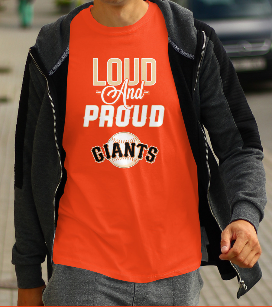 Loud And Proud Giants Baseball San Francisco T-Shirt