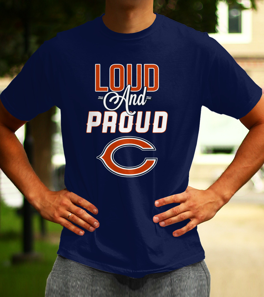 Loud And Proud Chicago Bears C T-Shirt