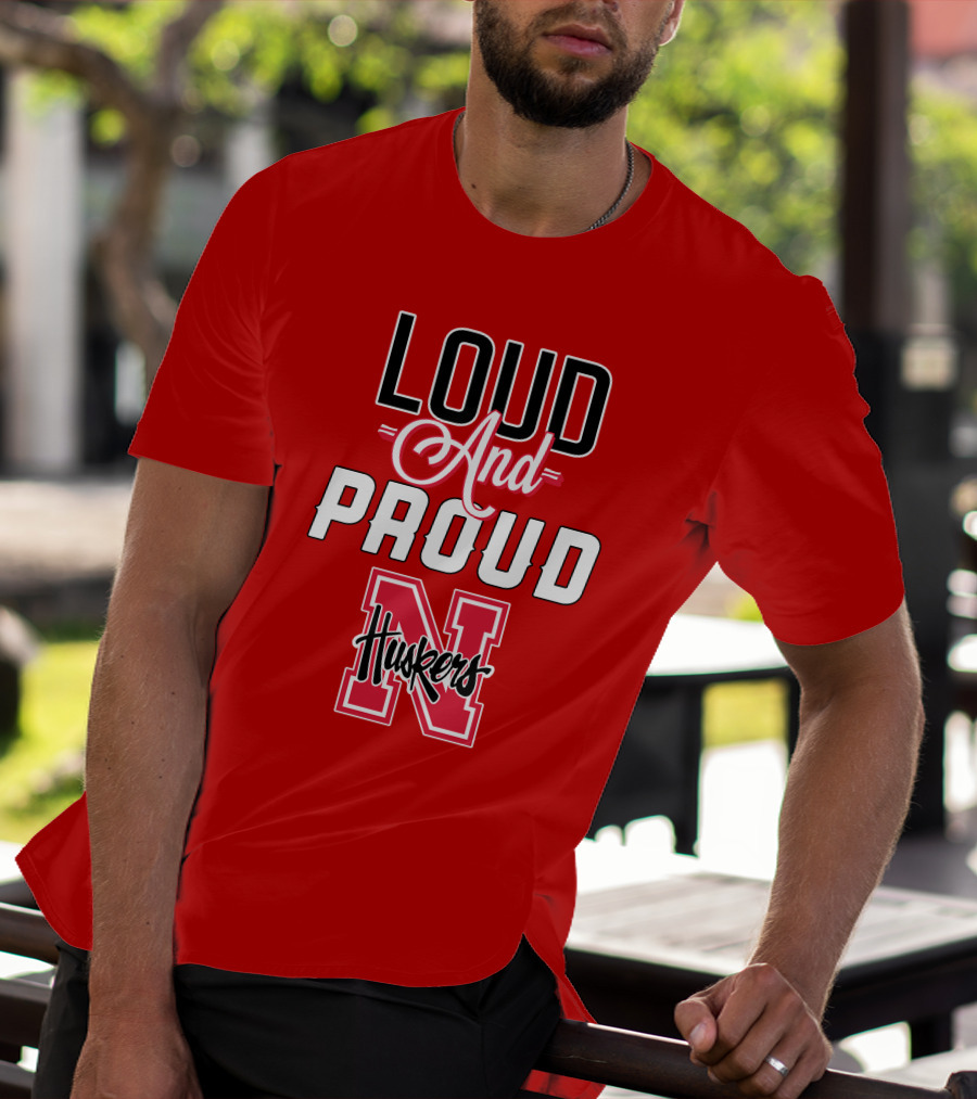 Loud And Proud Huskers Nebraska Cornhuskers T-Shirt