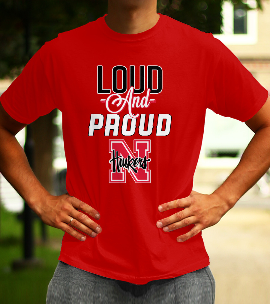 Loud And Proud Huskers Nebraska Cornhuskers T-Shirt