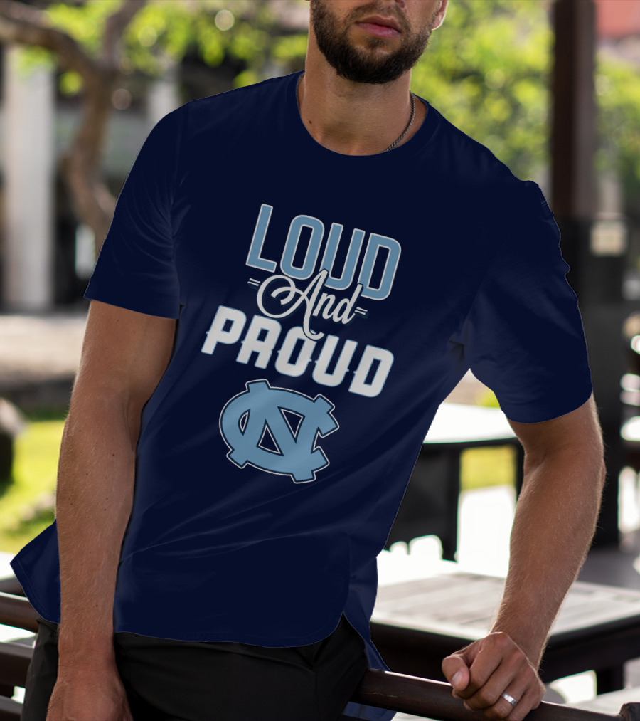 Loud And Proud North Carolina Tar Heels T-Shirt