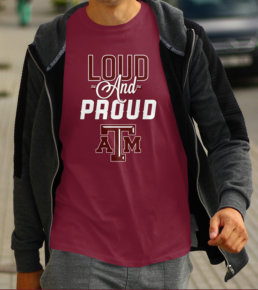 Loud And Proud Texas A&M T-Shirt