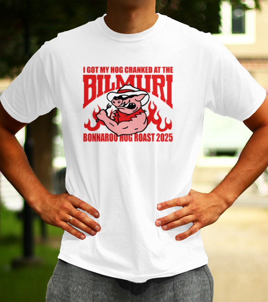 I Got My Hog Cranked At Bilmuri Bonnaroo Hog Roast 2025 T-Shirt