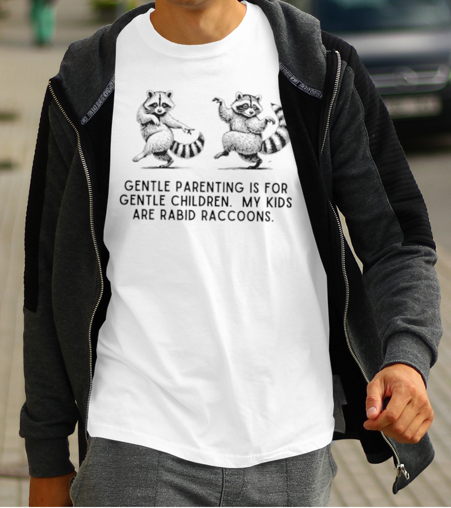 Gentle Parenting Is For Gentle Children My Kids Are Rabid Raccoons Raccoon Illustration T-Shirt