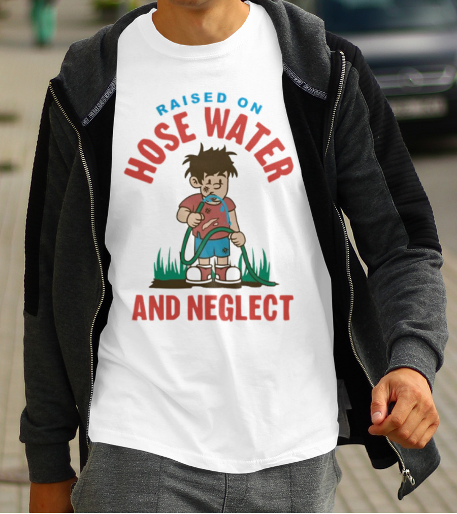 Raised On Hose Water And Neglect GenX Shit Kelly Manno T-Shirt