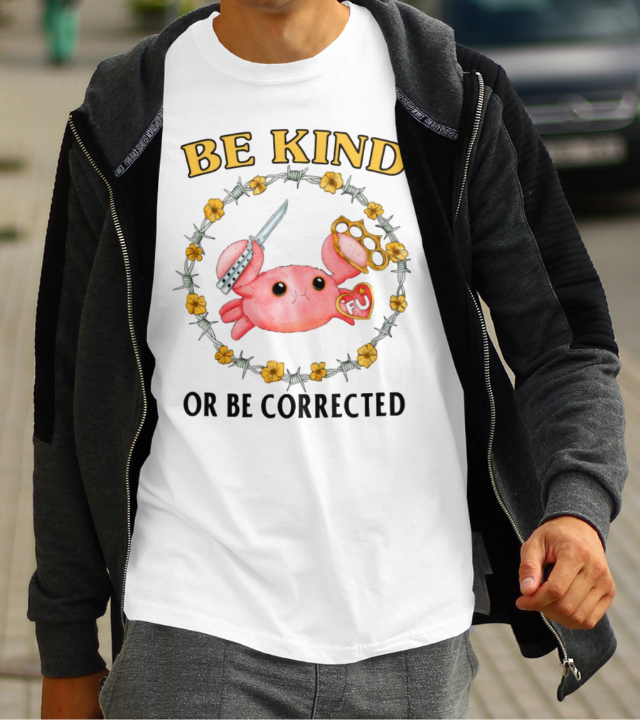 Be Kind Or Be Corrected Cute Crab Knife Flowers Barbed Wire T-Shirt