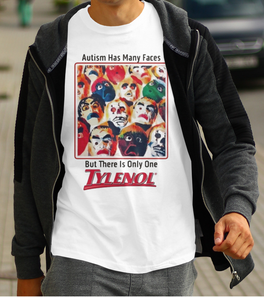 Autism Has Many Faces But There Is Only One Tylenol T-Shirt