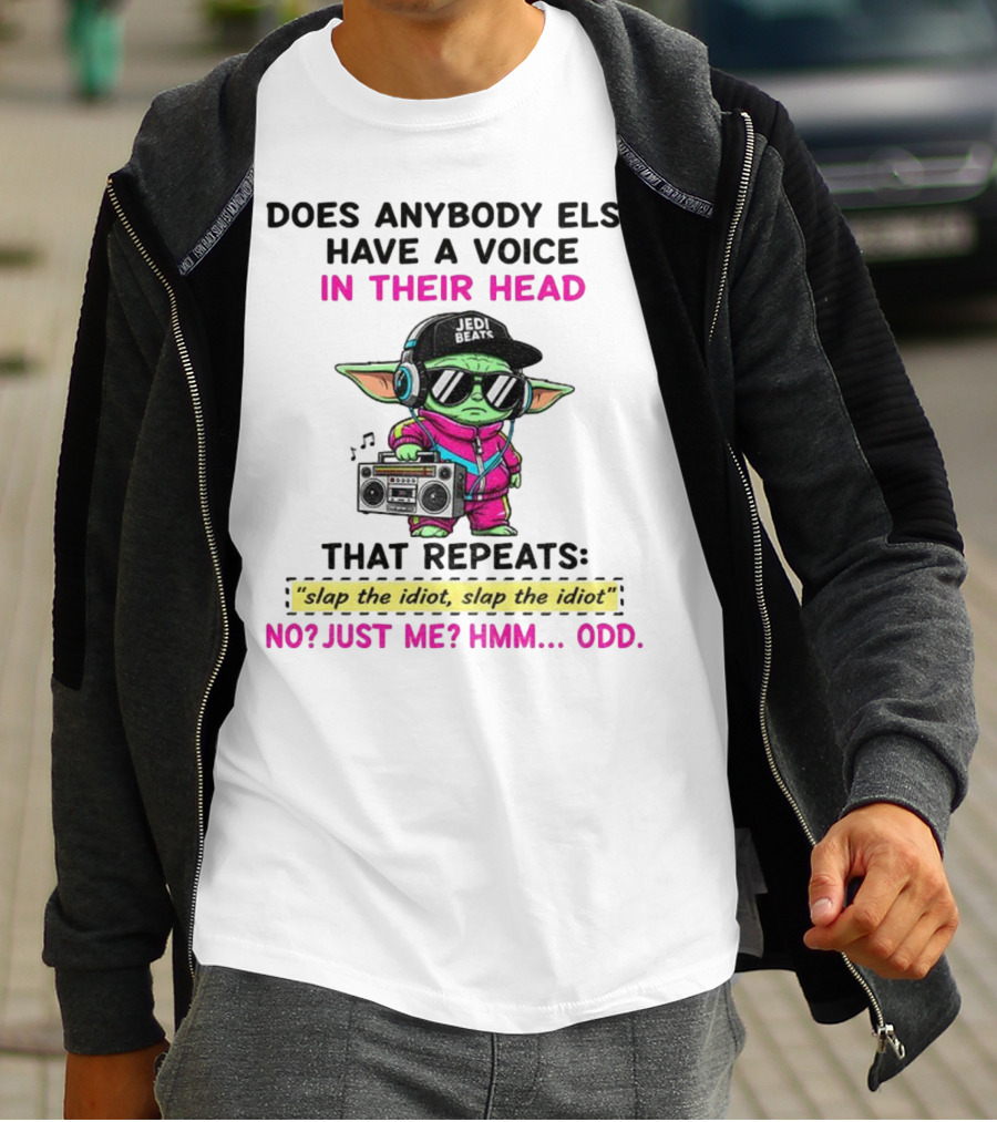 Does Anybody Else Have A Voice In Their Head That Repeats Slap The Idiot Slap The Idiot No Just Me Hmm Odd Jedi Beats Baby Yoda Boombox T-Shirt