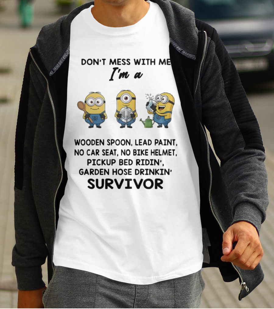 Don't Mess With Me Minions Wooden Spoon Lead Paint No Car Seat No Bike Helmet Survivor T-Shirt