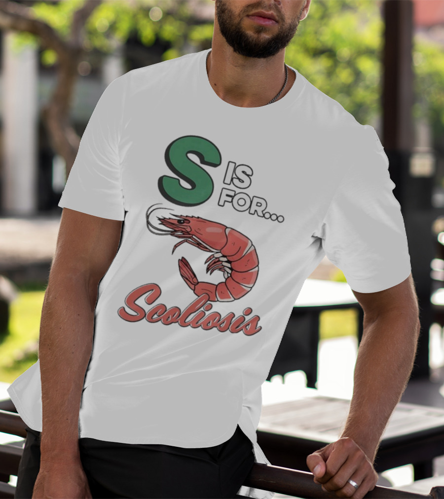 S Is For Scoliosis Shrimp Scoliosis T-Shirt