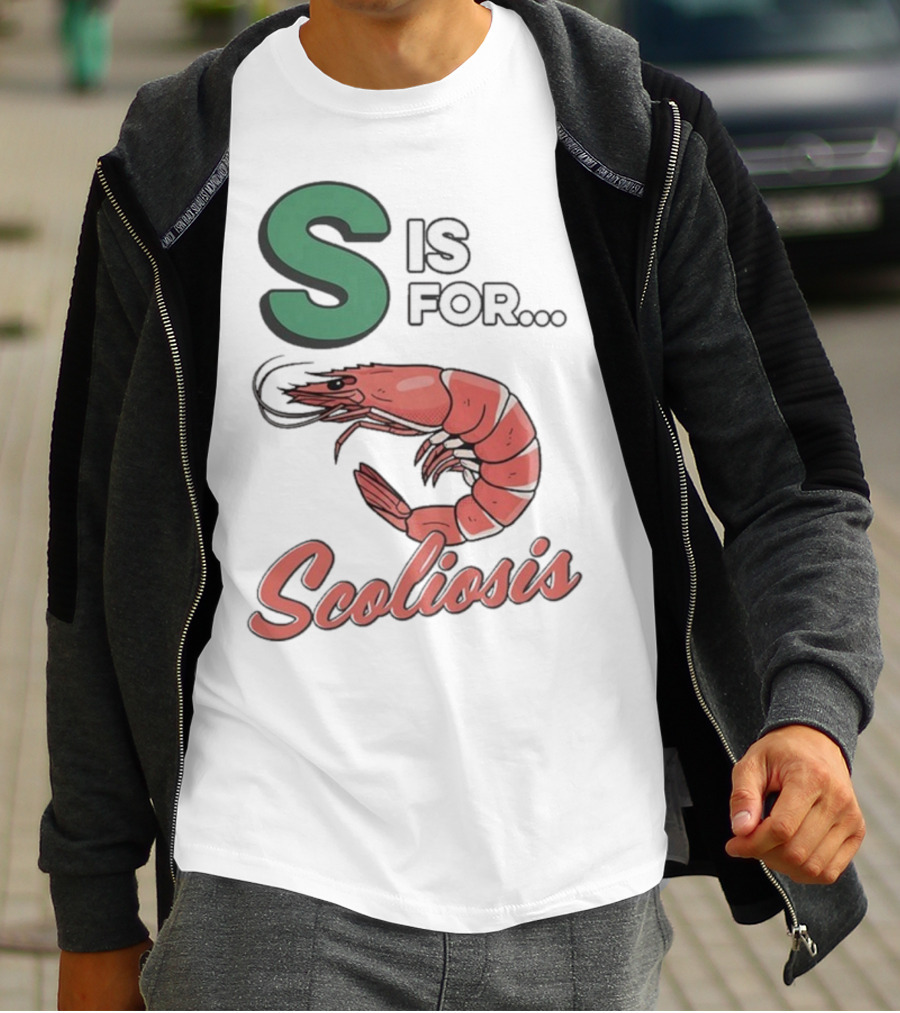 S Is For Scoliosis Shrimp Scoliosis T-Shirt