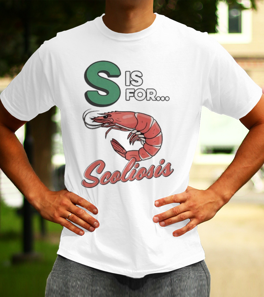 S Is For Scoliosis Shrimp Scoliosis T-Shirt