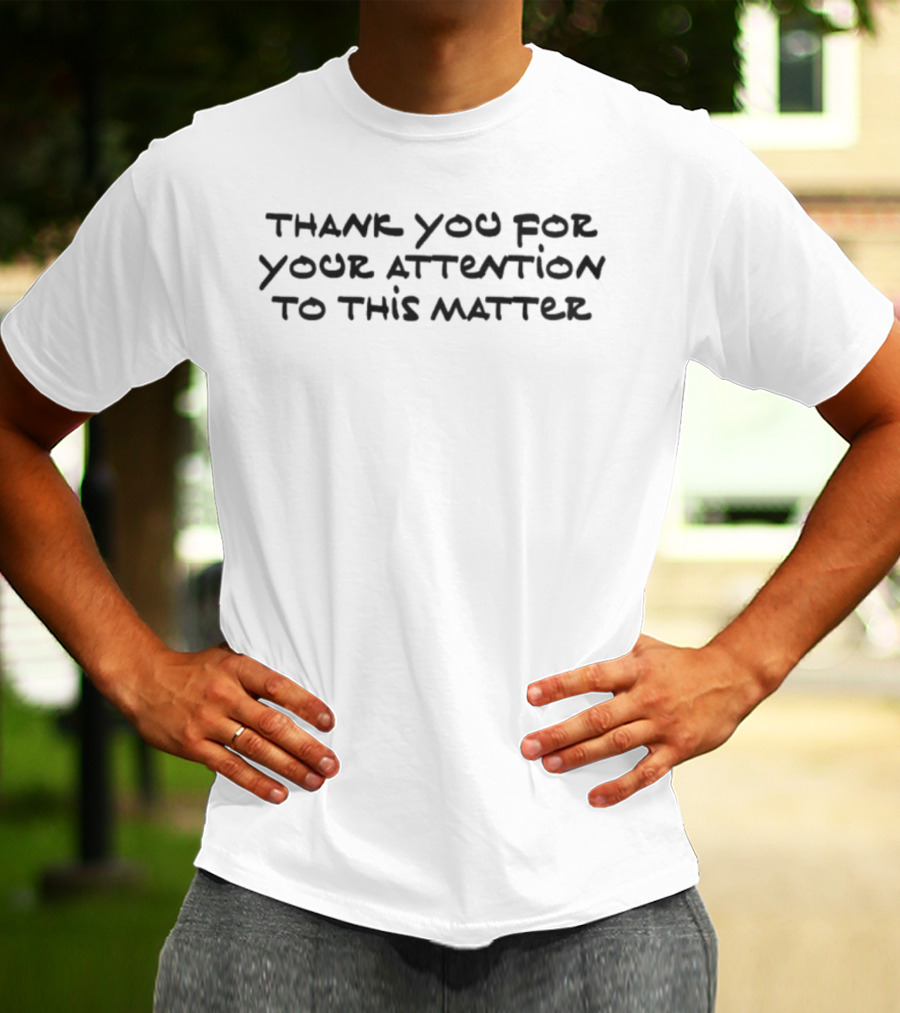 Trump Handwriting Thank You For Your Attention To This Matter T-Shirt