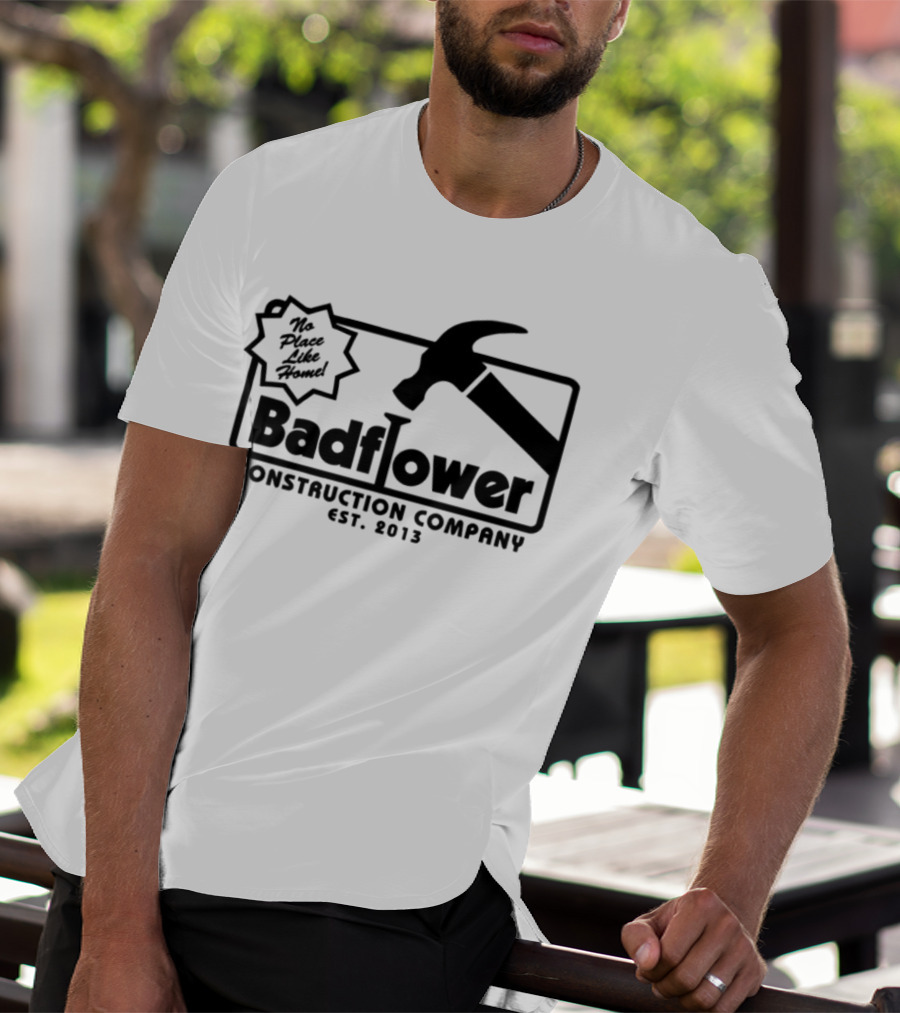 Badflower Construction Company Est. 2013 Hammer Design With Fun Message T-Shirt