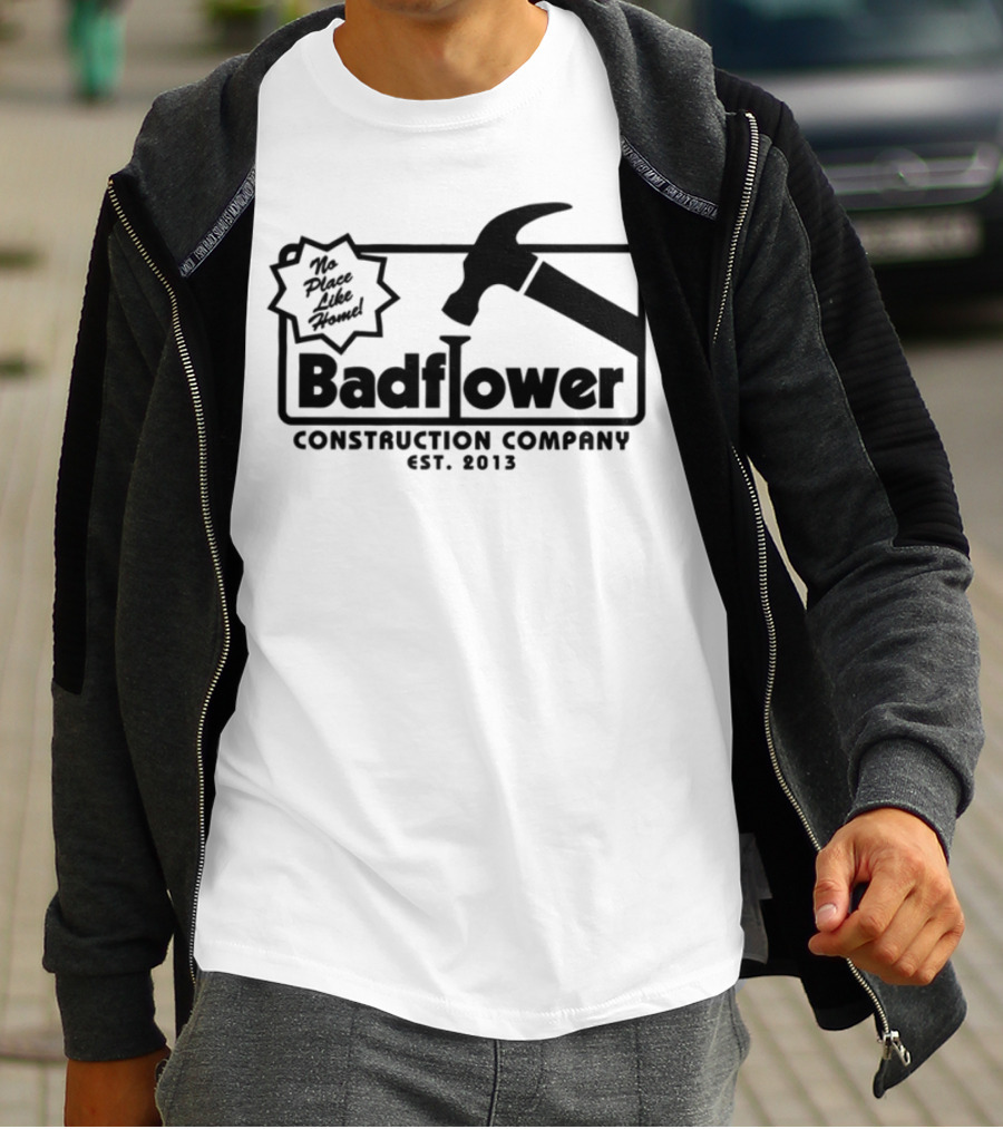 Badflower Construction Company Est. 2013 Hammer Design With Fun Message T-Shirt