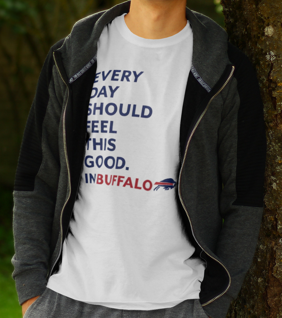 Every Day Should Feel This Good Buffalo Bills T-Shirt