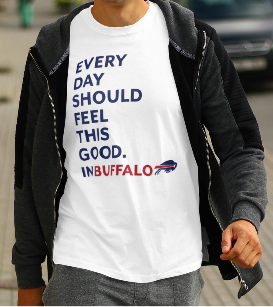 Every Day Should Feel This Good Buffalo Bills T-Shirt