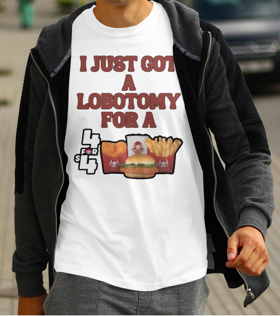 Wendy's 4 For 4 Deal Lobotomy Humor T-Shirt