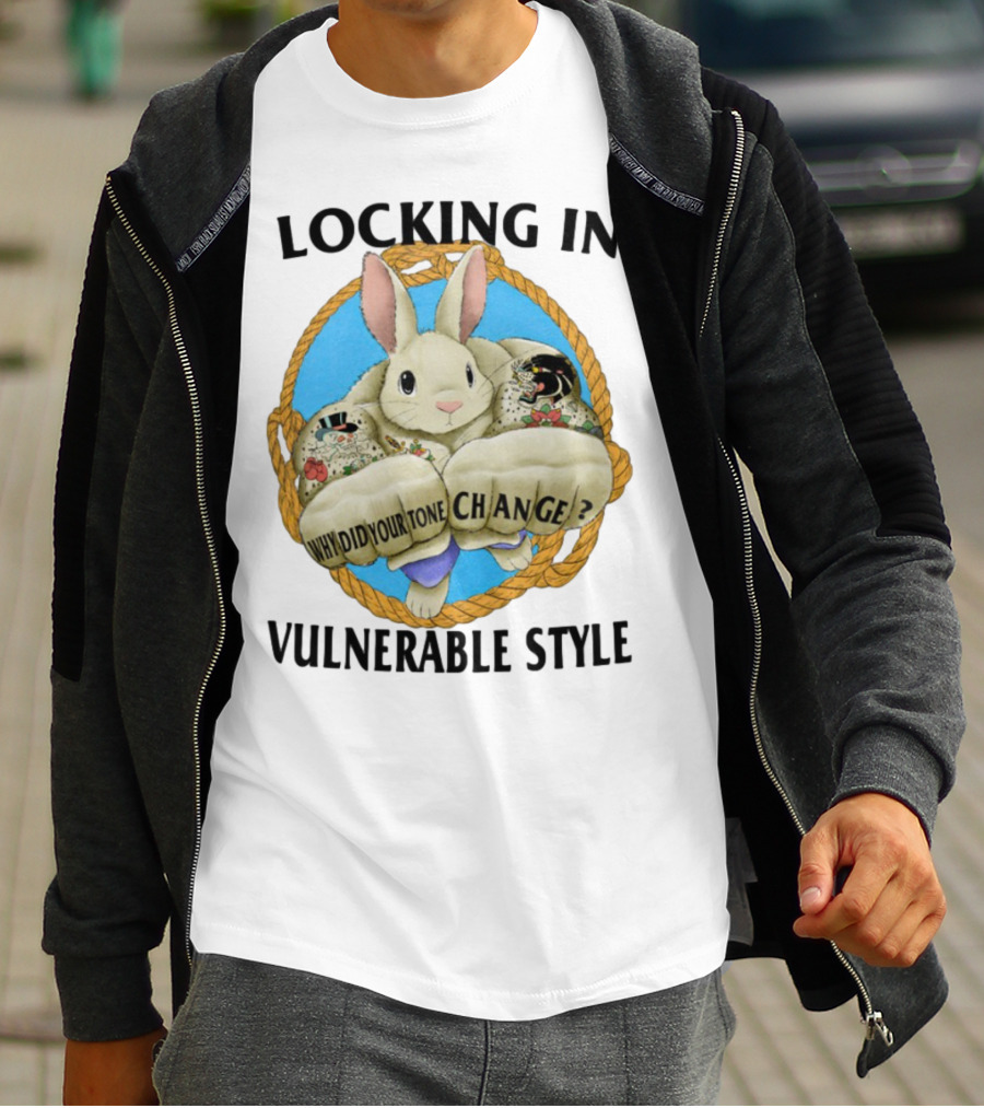Locking In Vulnerable Style Rabbit Why Did Your Tone Change T-Shirt