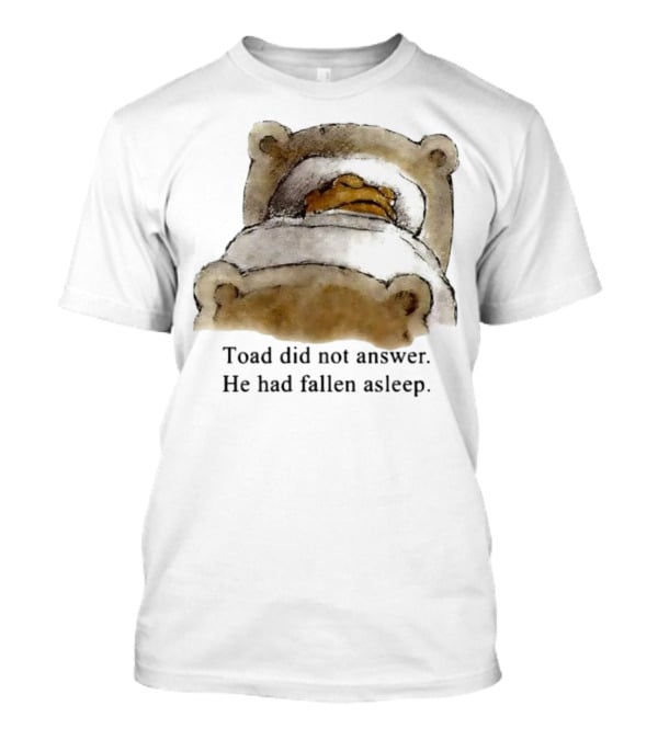 Toad Did Not Answer He Had Fallen Asleep Bedtime Scene T-Shirt