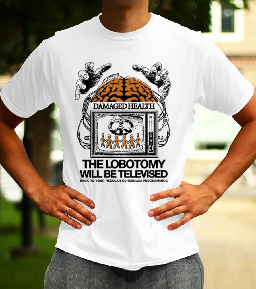 Damaged Health Brain Symbolism The Lobotomy Will Be Televised T-Shirt