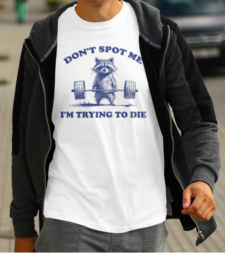 Don't Spot Me I'm Trying To Die Weightlifting Cat T-Shirt