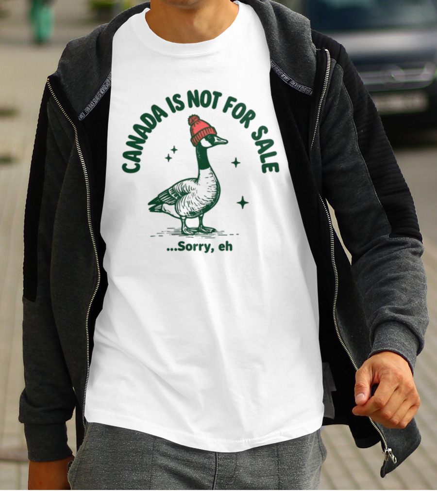 Canada Is Not For Sale Sorry Eh Goose Wearing Red Beanie T-Shirt