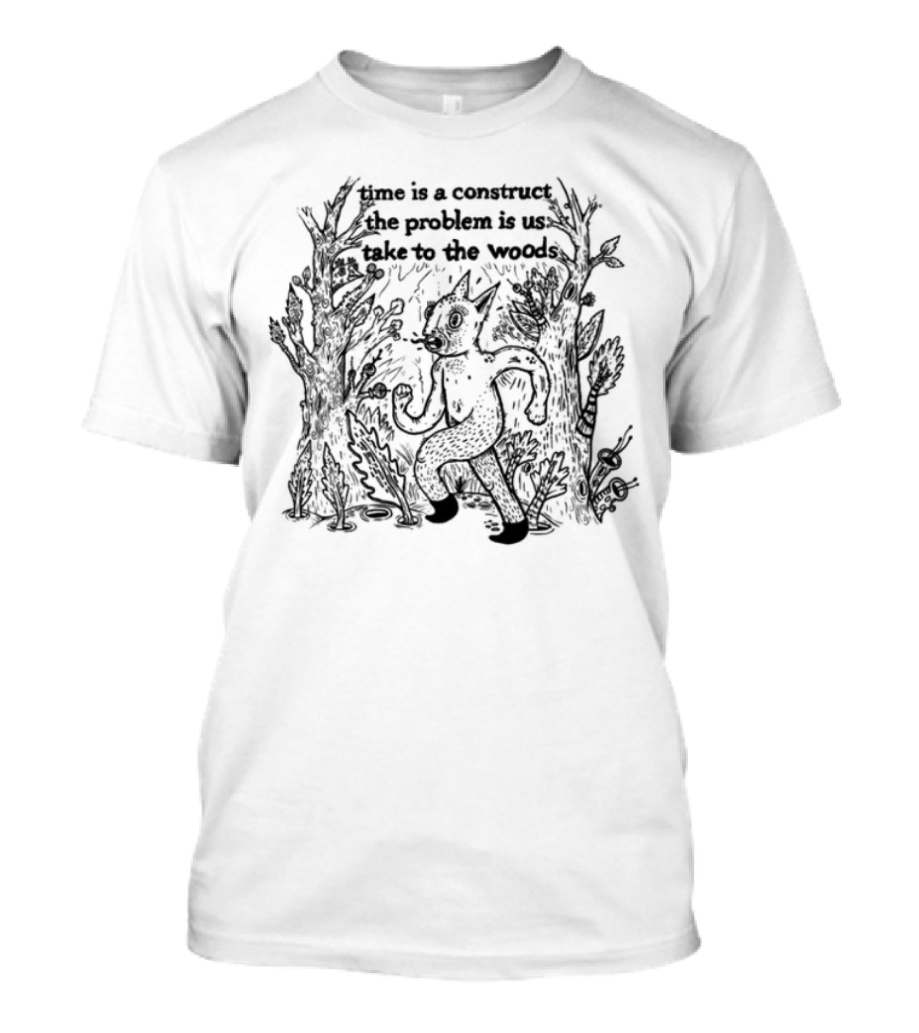 Limited Time Is A Construct The Problem Is Us Take To The Woods Nature T-Shirt