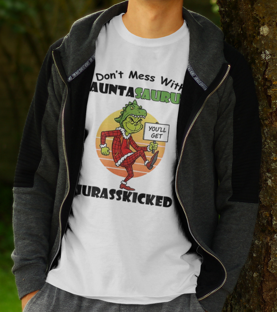 Don't Mess With Auntasaurus Grinch You'll Get Jurasskicked Christmas T-Shirt