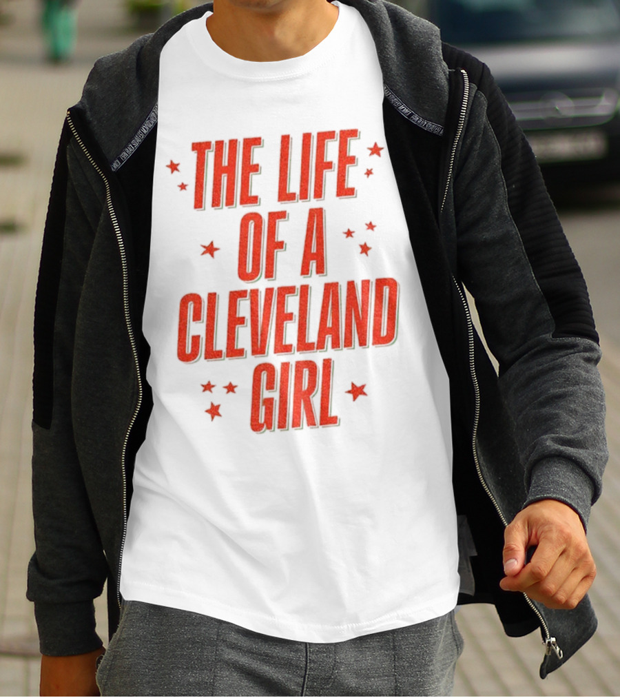 The Life Of A Cleveland Girl T-Shirt