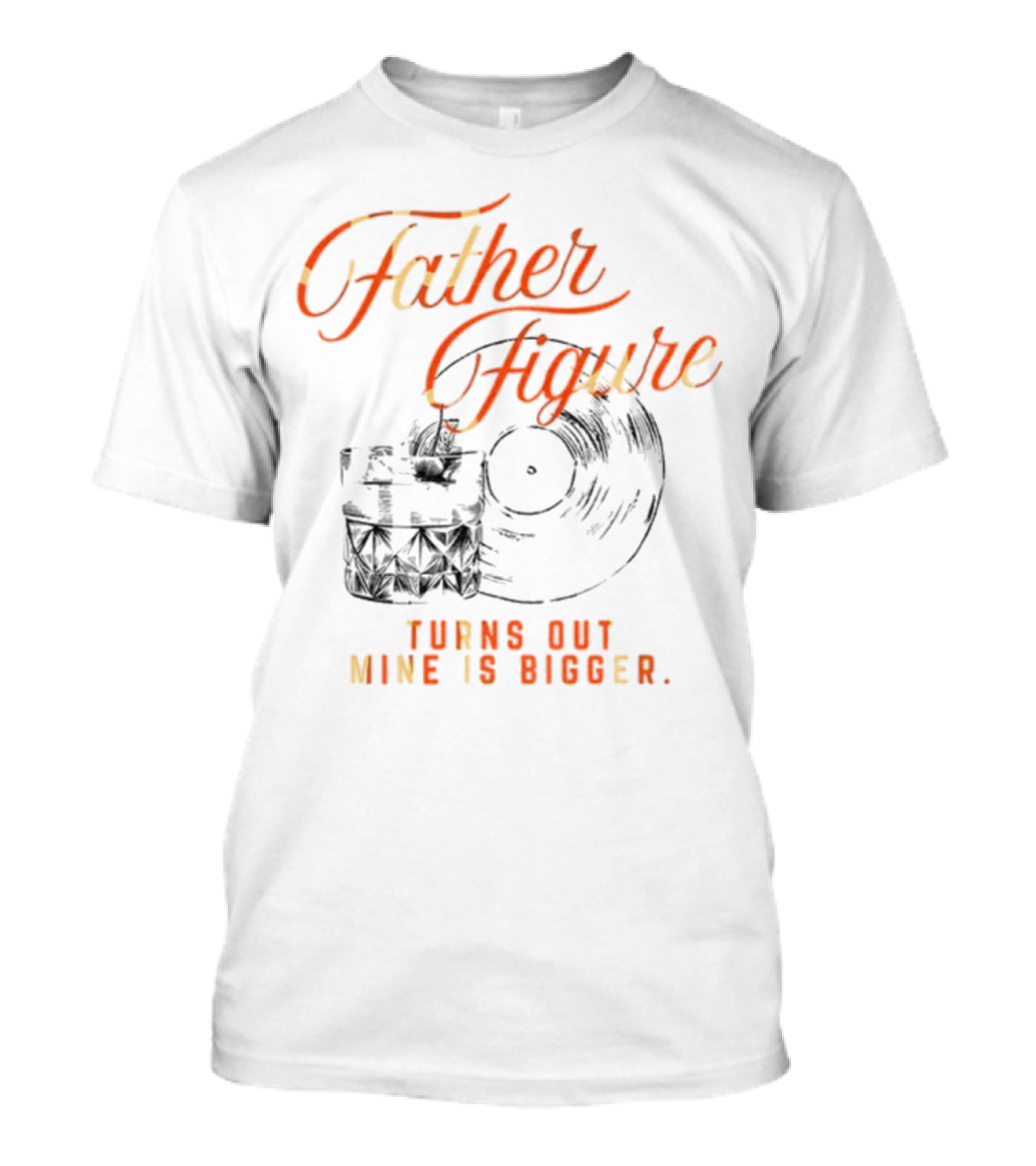 Father Figure Turns Out Mine Is Bigger Vintage Skull Record T-Shirt