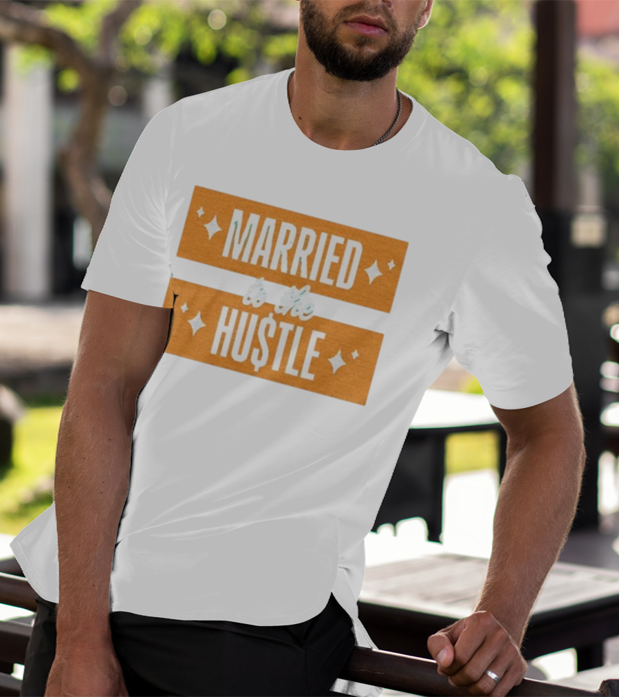 Married To The Hu$tle Motivational Hustler Inspiration T-Shirt