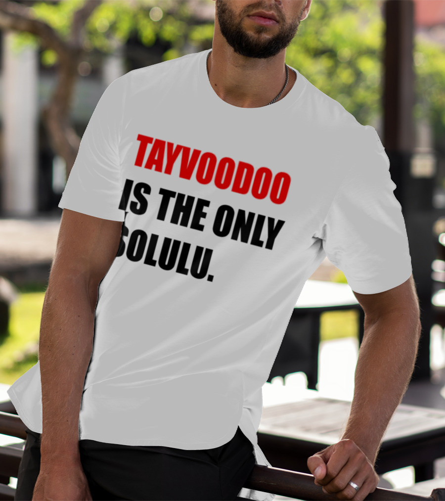 Tayvoodoo Is The Only Solulu Swiftees Empire T-Shirt