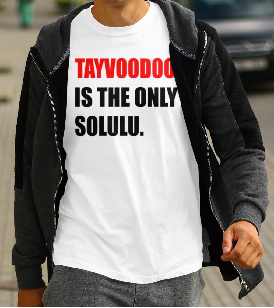 Tayvoodoo Is The Only Solulu Swiftees Empire T-Shirt