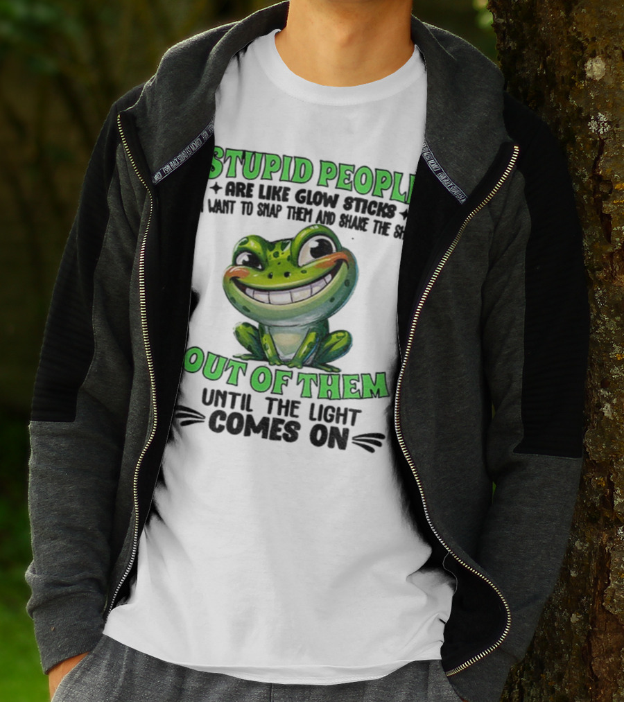 Stupid People Are Like Glow Sticks Snap Them Shake The Shit Out Of Them Until The Light Comes On Frog Smile T-Shirt
