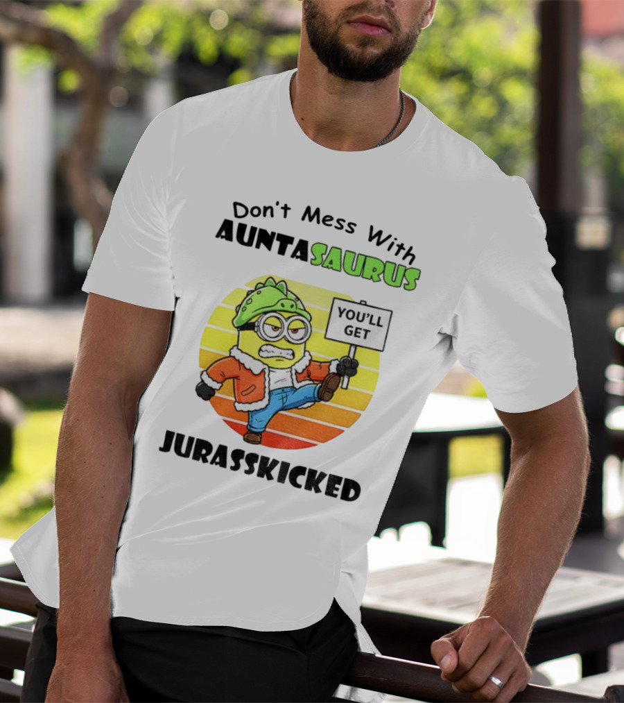 Minion Don’t Mess With Auntasaurus You’ll Get Jurasskicked Vintage T-Shirt