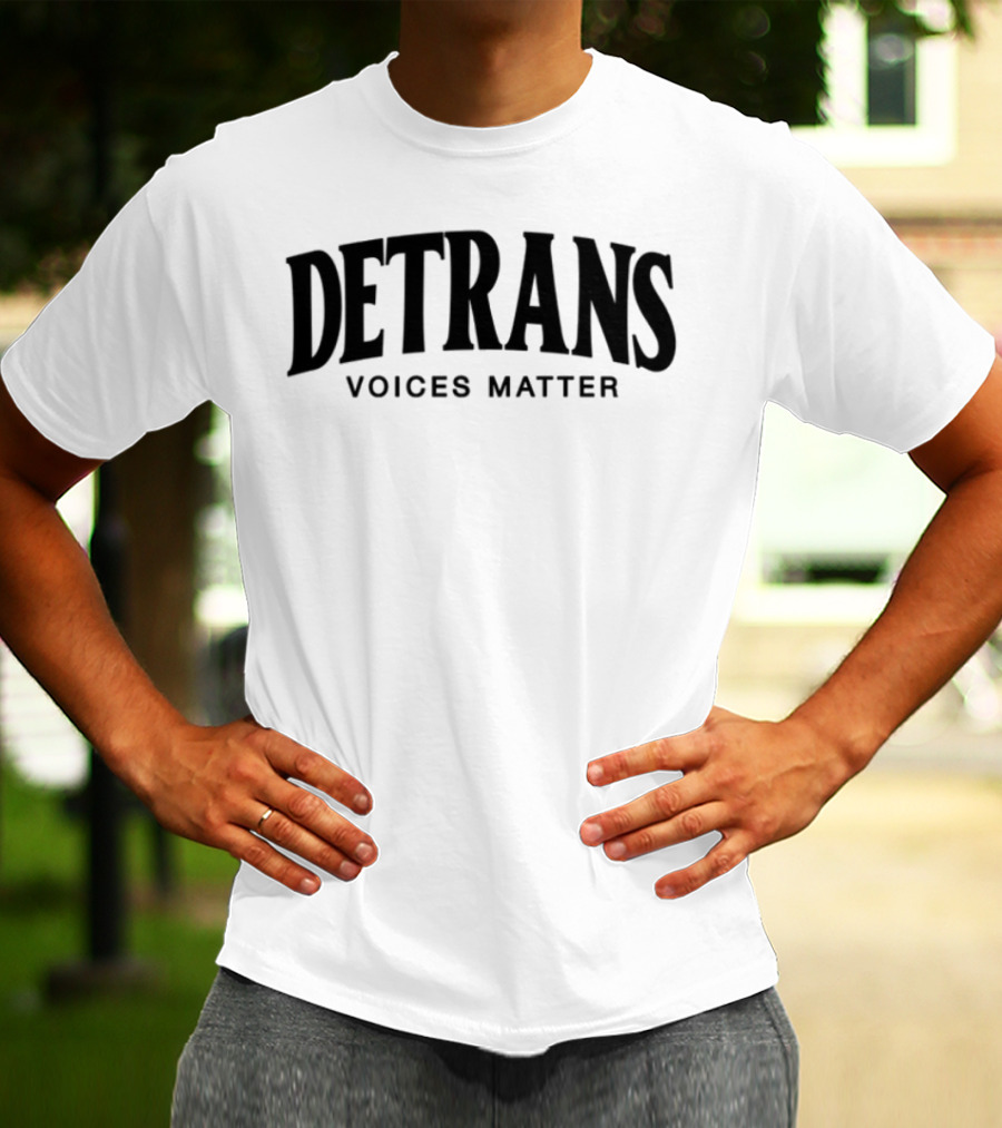 Detrans Voices Matter Empowerment Movement T-Shirt