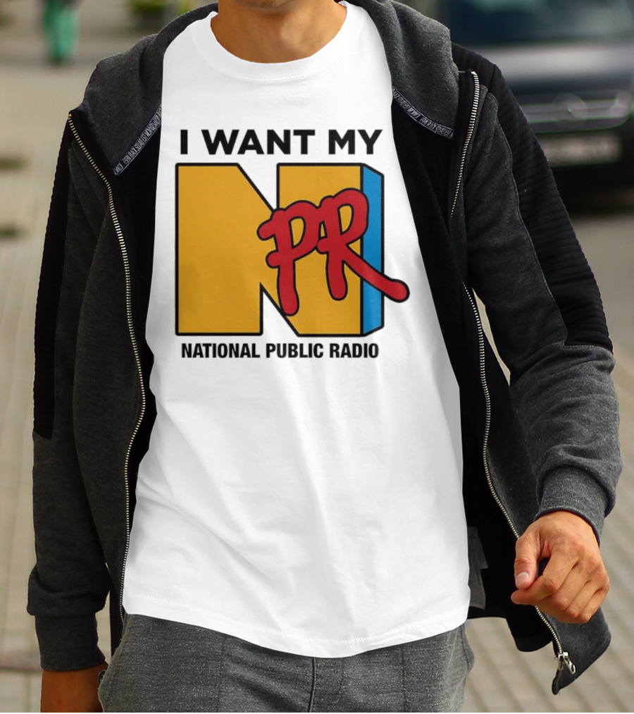I Want My NPR National Public Radio T-Shirt