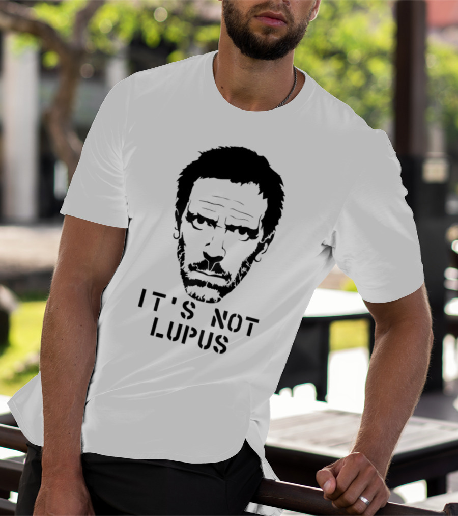 House MD It's Not Lupus T-Shirt