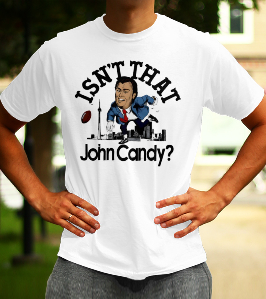 Isn’t That John Candy Toronto Football Skyline T-Shirt